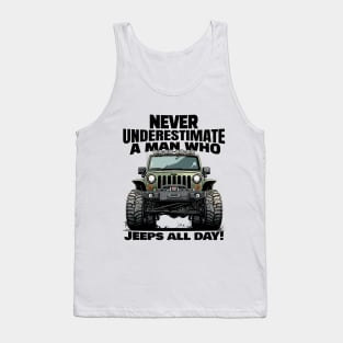 Never underestimate a man who jeeps all day! Tank Top